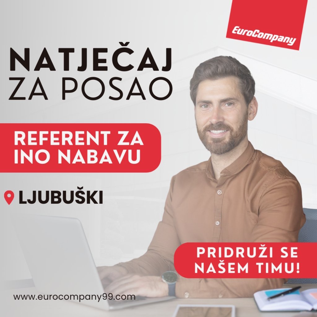 EuroCompany99 zapošljava – Referent za ino nabavu (Ljubuški)