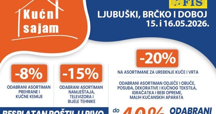 
Kućni sajam FIS u Ljubuškom, Brčkom i Doboju 15. i 16.05.2026.-iskoristite odlične popuste za jeftiniju kupovinu