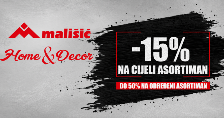 SRETNA OSMICA U TRGOVINAMA MALIŠIĆ HOME&DECOR Iskoriste posebne pogodnosti i akcijske popuste!