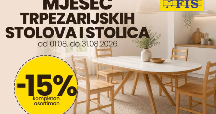 Mjesec trpezarijskih stolova i stolica u FIS centrima – U FIS-u ostvarite 15% popusta na kompletan asortiman trpezarijskih stolova i stolica